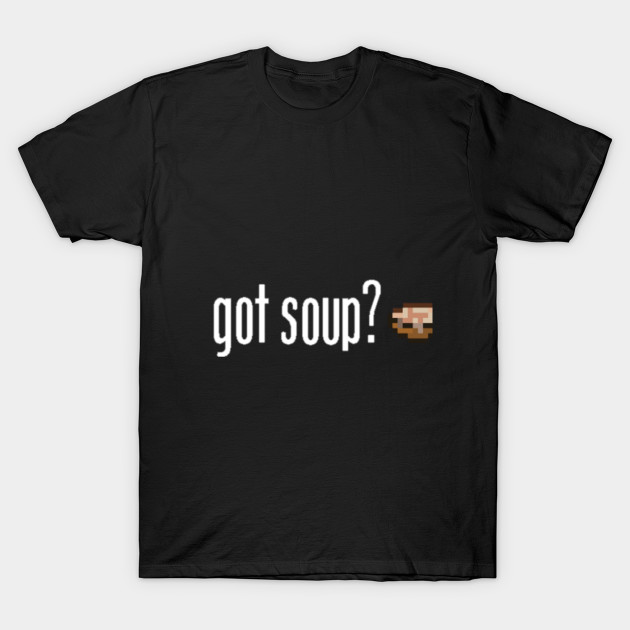 got soup? T-Shirt-TOZ